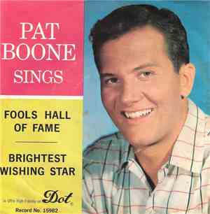 Pat Boone - Fools Hall Of Fame  /  Brightest Wishing Star     Picture Sleev ...