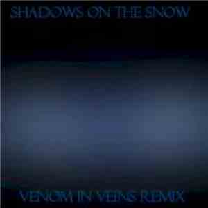 Shadows On The Snow - Venom In Veins (Remix)