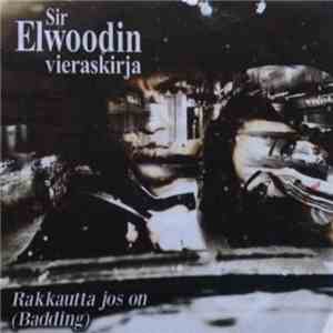 Sir Elwoodin Vieraskirja - Rakkautta Jos On (Badding)