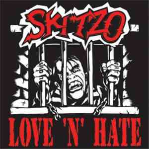 Skitzo  - Love 'n' Hate
