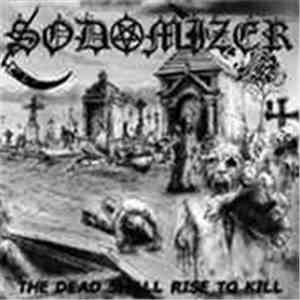 Sodomizer  - The Dead Shall Rise To Kill