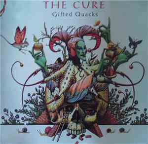 The Cure - Gifted Quacks