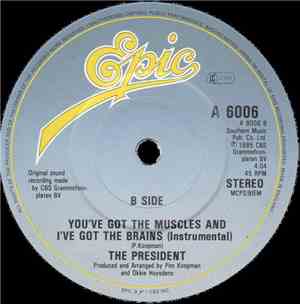 The President - You've Got The Muscles And I've Got The Brains