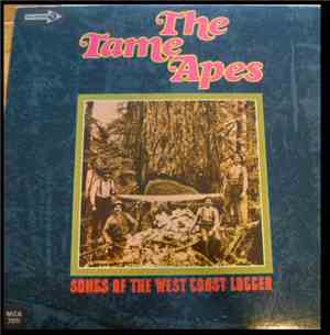 The Tame Apes - Songs Of The West Coast Logger