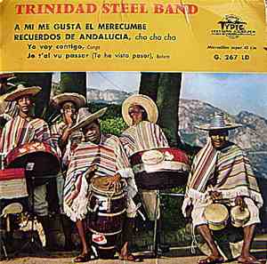 Trinidad Steel Band - A Mi Me Gusta El Merecumbe / Recuerdos De Andalucia - ...
