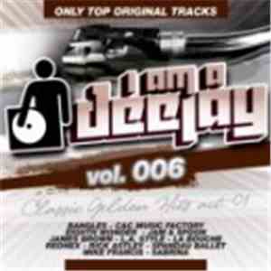 Various - I Am A Deejay Vol.006: Classic Golden Hits Act 01