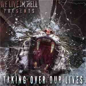 Various - We Live In Hell Presents: Taking Over Our Lives
