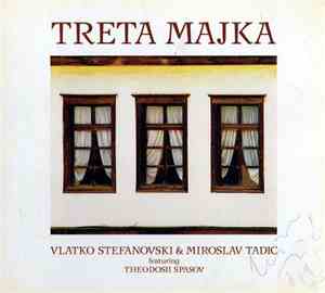 Vlatko Stefanovski & Miroslav Tadić Featuring Theodosii Spasov - Treta Majk ...