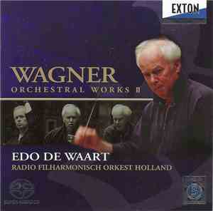 Wagner, Edo de Waart cond. Radio Filharmonisch Orkest Holland - Orchestral Works II