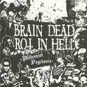 Brain Dead  / Rot In Hell - Millennial Psychosis