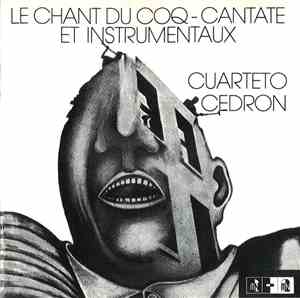 Cuarteto Cedron - Le Chant Du Coq - Cantate Et Instrumentaux