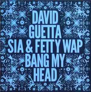 David Guetta Feat. Sia & Fetty Wap - Bang My Head