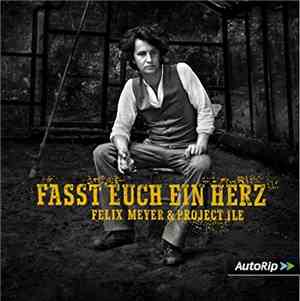 Felix Meyer & Project Île - Fasst Euch Ein Herz