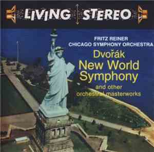 Fritz Reiner, Chicago Symphony Orchestra, Dvořák - New World Symphony And Other Orchestral Masterworks