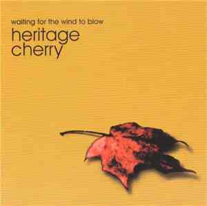 Heritage Cherry - Waiting For The Wind To Blow