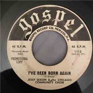 Jessy Dixon And The Chicago Community Choir - I've Been Born Again / Sit At His Feet And Be Blessed