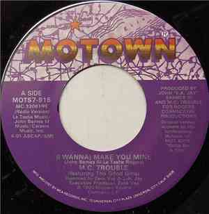 MC Trouble - (I Wanna) Make You Mine
