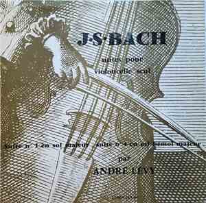 André Levy, J.S. Bach - Suites Pour Violoncelle Seul