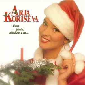 Arja Koriseva - Saa Joulu Aikaan Sen...