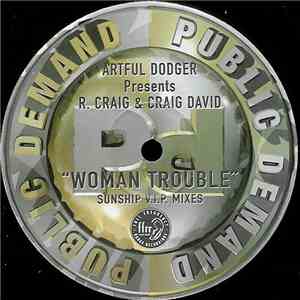Artful Dodger Presents R. Craig & Craig David - Woman Trouble (Sunship V.I. ...