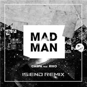 Caspa  feat. Riko - Mad Man (Is:end Remix)