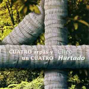 Cheo Hurtado - Cuatro Arpas Y Un Cuatro