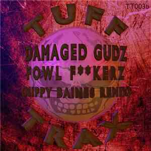 Damaged Gudz - Fowl Fuckerz (Nippy Baines Remix)