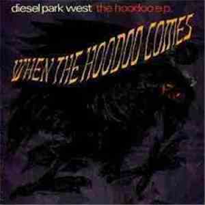 Diesel Park West - When The Hoodoo Comes