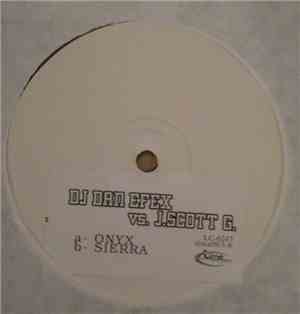 DJ Dan Efex Vs. J. Scott G. - Onyx / Sierra