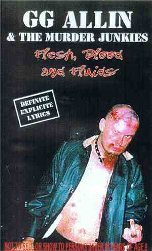 GG Allin & The Murder Junkies - Flesh, Blood And Fluids
