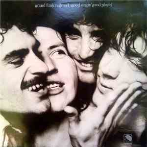 Grand Funk Railroad - Good Singin' Good Playin'