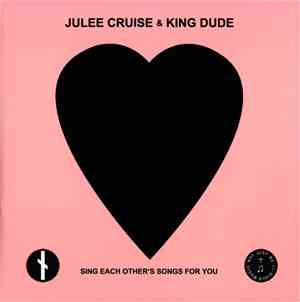 Julee Cruise & King Dude - Sing Each Other's Songs For You