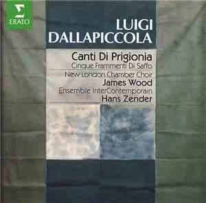 Luigi Dallapiccola - New London Chamber Choir, James Wood  . Ensemble InterContemporain, Hans Zender - Canti Di Prigionia