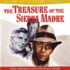 Max Steiner - Treasure Of The Sierra Madre, The: Original Motion Picture Soundtrack
