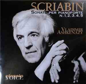 Scriabin, Vladimir Ashkenazy - Sonate Per Pianoforte N. 1,2,3,4,5