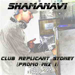 Shamanavi - Club Replicant Sydney (Promo Mix 1)