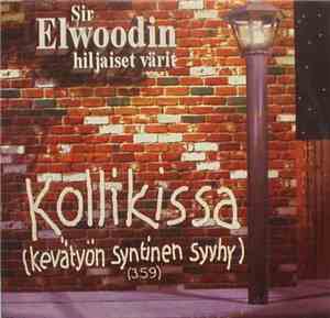 Sir Elwoodin Hiljaiset Värit - Kollikissa (Kevätyön Syntinen Syyhy)