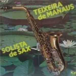 Teixeira De Manaus - Solista de Sax Vol. 2