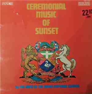 The Band Of The Royal Imperial Guards - Ceremonial Music Of The Sunset