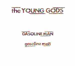 The Young Gods - Gasoline Man