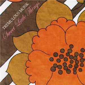 Tremulous Monk - Sweet Little Things