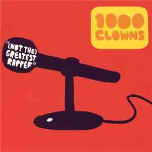 1000 Clowns - (Not The) Greatest Rapper