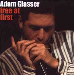 Adam Glasser - Free At First