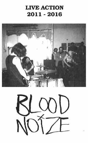 Blood Noize - Taste The Blood: Live Action 2011 - 2016