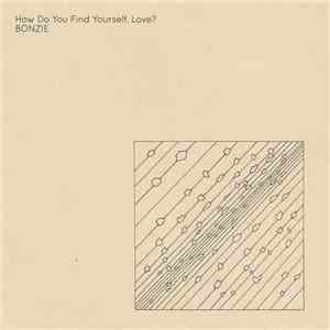 Bonzie - How Do You Find Yourself, Love?