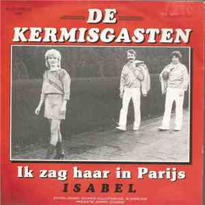 De Kermisgasten  - Ik Zag Haar In Parijs