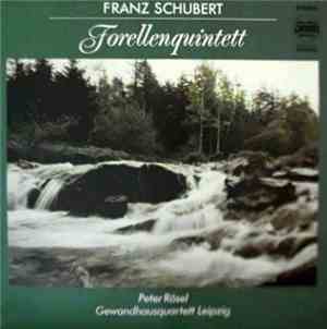 Franz Schubert, Gewandhausquartett Leipzig, Peter Rösel - Forellenquintett