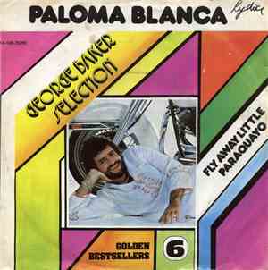 George Baker Selection - Paloma Blanca / Fly Away Little Paraquayo