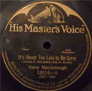 Harry Macdonough / Henry Burr - It's Never Too Late To Be Sorry / Don't Cry ...