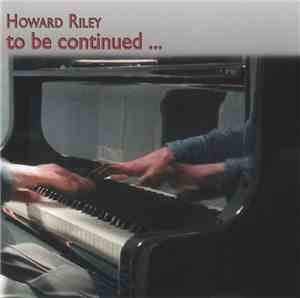 Howard Riley - To Be Continued ...